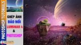 Ghép ảnh hiệu ứng đảo nổi với Luminar 4 và Photoshop