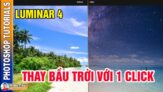 Luminar 4 chỉnh sửa ảnh nhanh thay bầu trời với 1 click